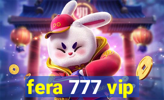 fera 777 vip